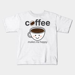 Coffee makes me happy Kids T-Shirt